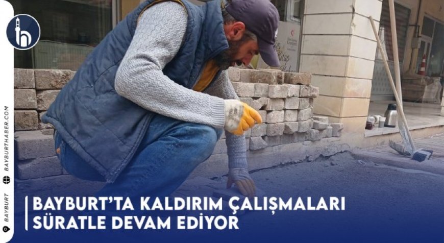 Bayburt’ta Kaldırım Çalışmaları Süratle Devam Ediyor