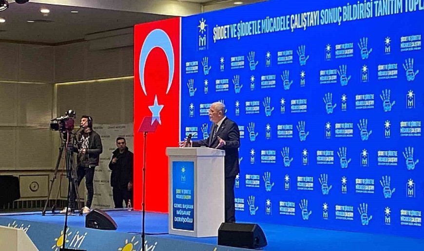 İYİ Parti Lideri Dervişoğlu: "Şiddetin önlenmesi ertelenemez ve ihmale gelmez"