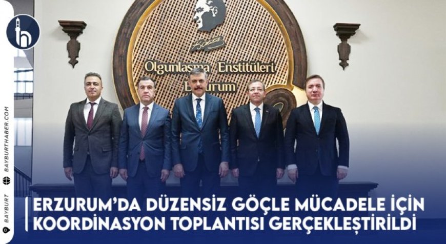 Erzurum’da Düzensiz Göçle Mücadele için 5. Koordinasyon Toplantısı Gerçekleştirildi