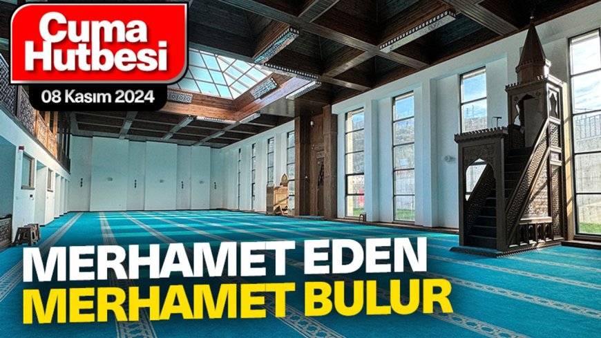 08 Kasım 2024 - Cuma Hutbesi