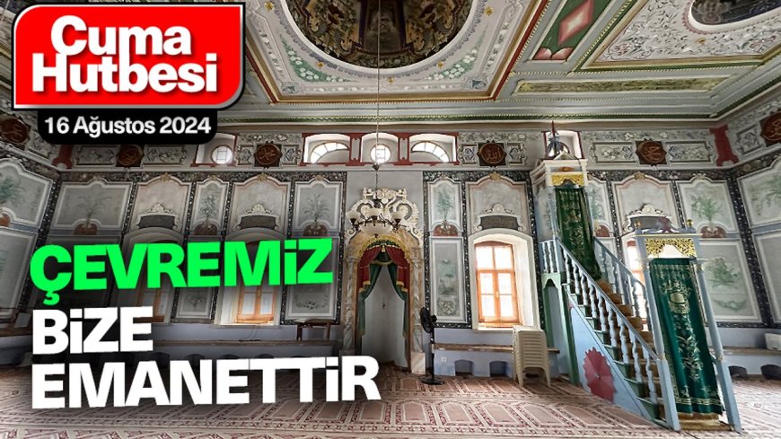 16 Ağustos 2024 - Cuma Hutbesi