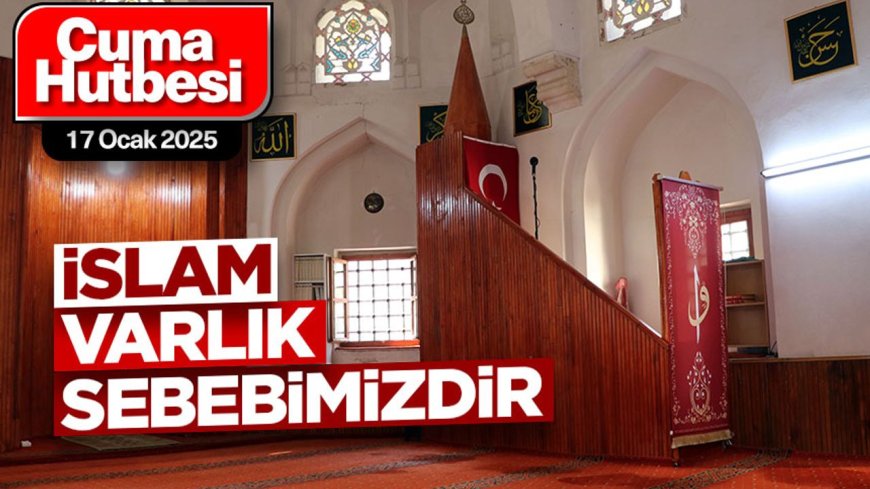 17 Ocak 2025 - Cuma Hutbesi