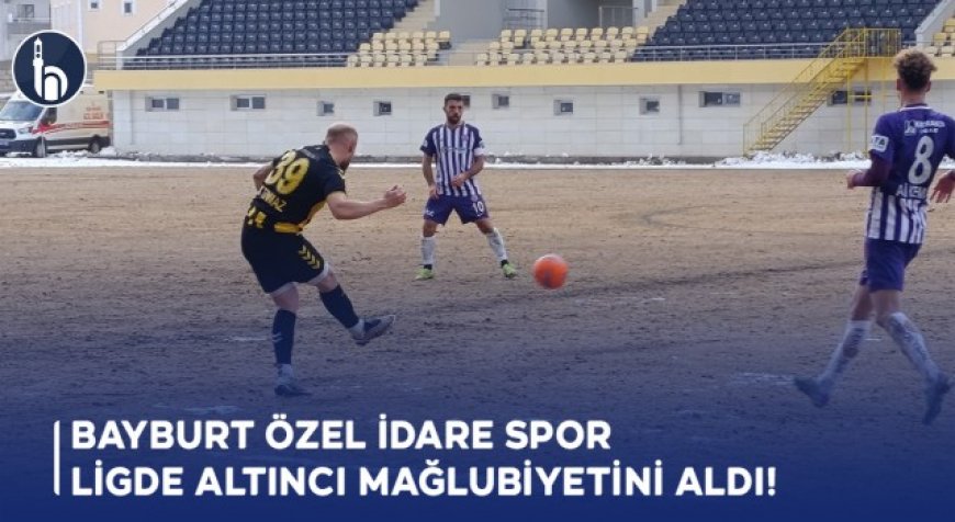 Bayburt Özel İdare Spor  Ligde Altıncı Mağlubiyetini Aldı!