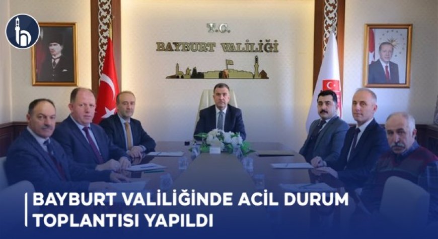 Bayburt valiliğinde Acil Durum Toplantısı Yapıldı