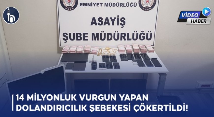 14 Milyonluk Dolandırıcılık Şebekesi Çökertildi!