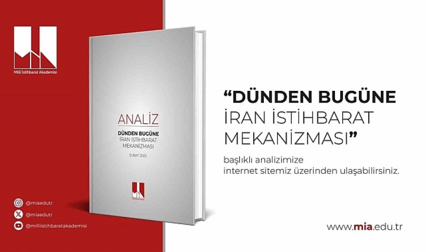 Milli İstihbarat Akademisi'nden stratejik analiz: "Dünden bugüne İran istihbarat mekanizması"