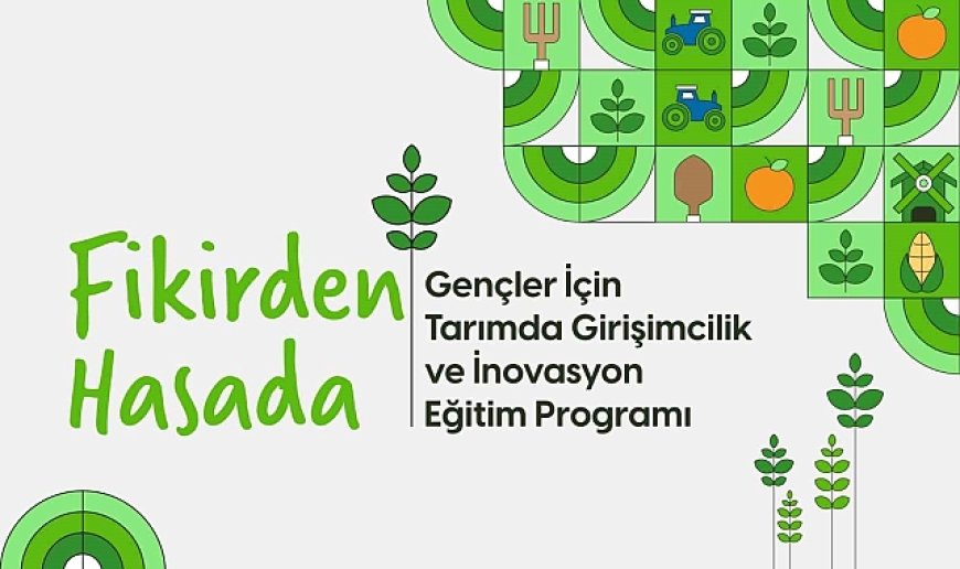 Gençlik ve Spor Bakanlığından tarımla ilgilenen gençler için özel program