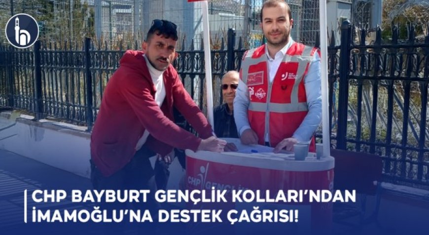 CHP Bayburt Gençlik Kolları’ndan İmamoğlu’na Destek Çağrısı!