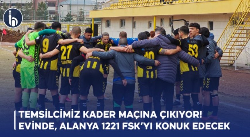 Temsilcimiz Kader Maçına Çıkıyor! Evinde, Alanya 1221 FSK’yı Konuk Edecek
