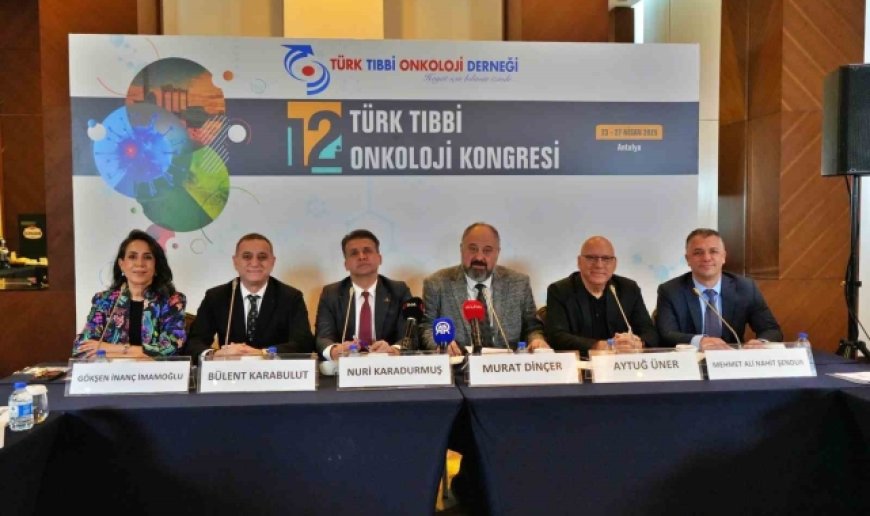 12. Türk Tıbbi Onkoloji Kongresi Antalya'da düzenlendi