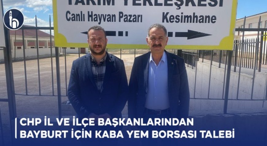 CHP İl ve İlçe Başkanlarından Bayburt İçin Kaba Yem Borsası Talebi