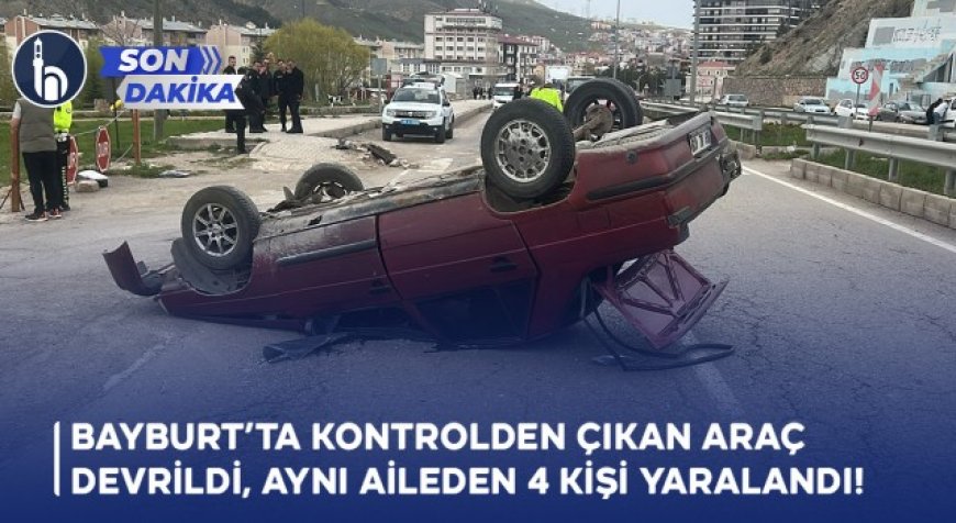 Bayburt’ta Kontrolden Çıkan Araç Devrildi, Aynı Aileden 4 Kişi Yaralandı!