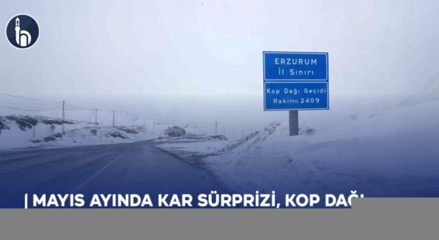 Mayıs Ayında Kar Sürprizi, Kop Dağı Beyaza Büründü