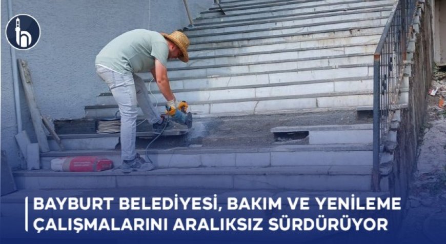 Bayburt Belediyesi, Bakım ve Yenileme Çalışmalarını Aralıksız Sürdürüyor