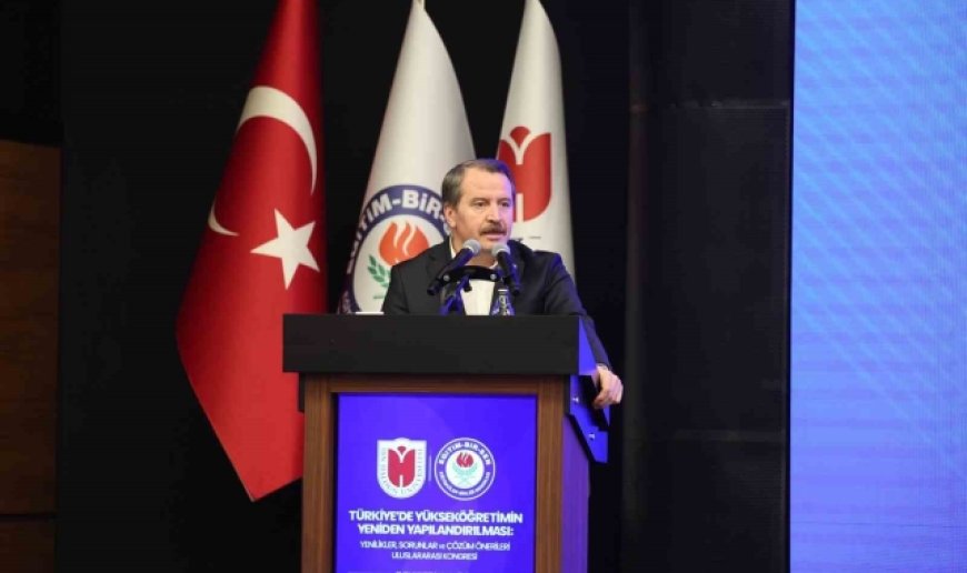 Eğitim Bir-Sen Genel Başkanı Yalçın: "Yükseköğretimin Türkiye Yüzyılı'na yakışır şekilde yapılandırılması için mevzuatta bazı yenilikler gerekiyor"