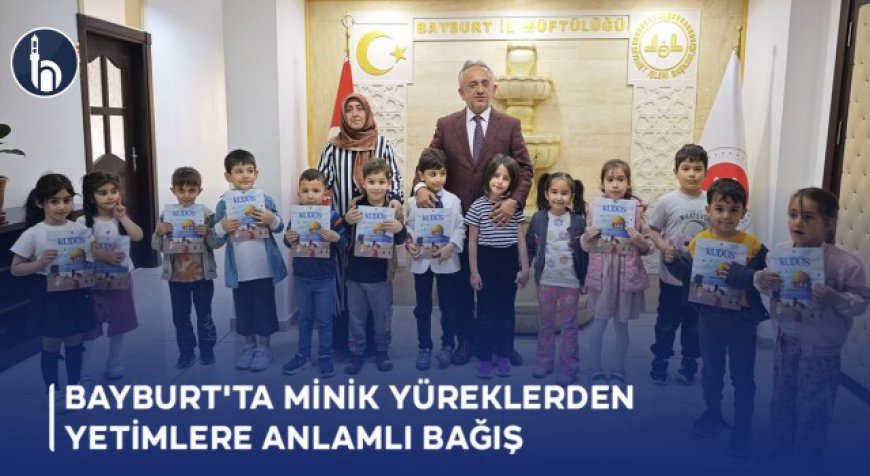 Bayburt'ta Minik Yüreklerden Yetimlere Anlamlı Bağış