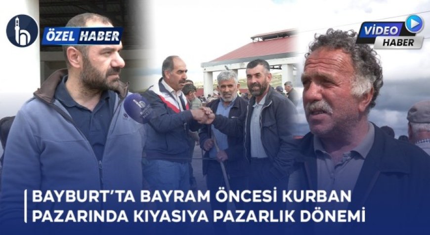 Bayburt'ta Bayram Öncesi Kurban Pazarında Kıyasıya Pazarlık Dönemi