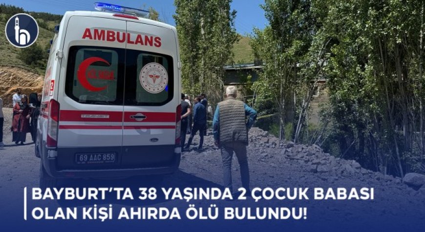 Bayburt’ta 38 Yaşında 2 Çocuk Babası Olan Kişi Ahırda Ölü Bulundu!