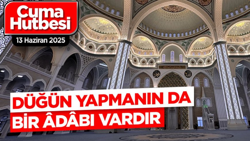 13 Haziran 2025 - Cuma Hutbesi