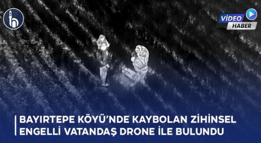 Bayburt'un Bayırtepe Köyü’nde Kaybolan Zihinsel Engelli Kişiyi Afad Drone ile Bulundu!