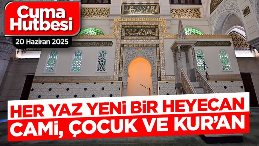 20 Haziran 2025 - Cuma Hutbesi