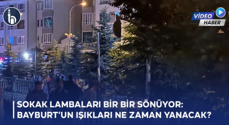 Sokak Lambaları Bir Bir Sönüyor: Bayburt’un Işıkları Ne Zaman Yanacak?