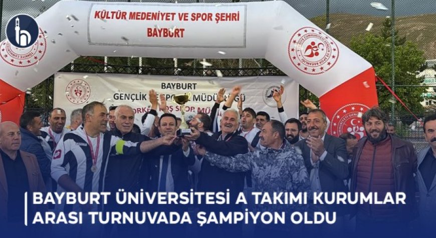 Bayburt Üniversitesi A Takımı Kurumlar Arası Turnuvada Şampiyon Oldu