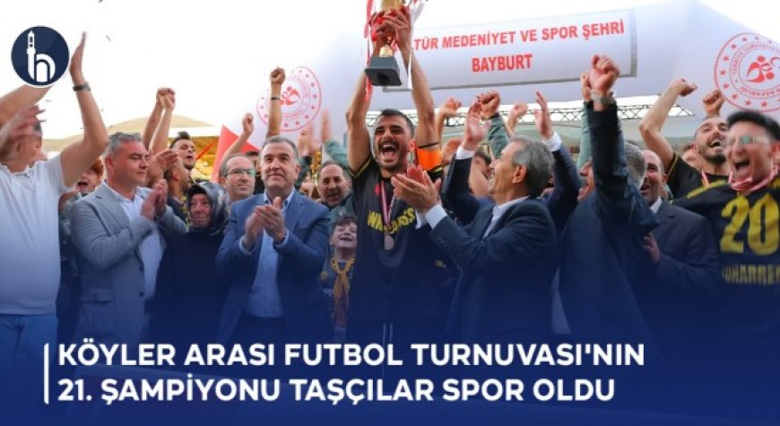 Köyler Arası Futbol Turnuvası'nın 21. Şampiyonu Taşçılar Spor Oldu