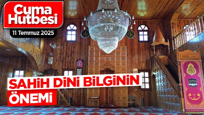 11 Temmuz 2025 - Cuma Hutbesi
