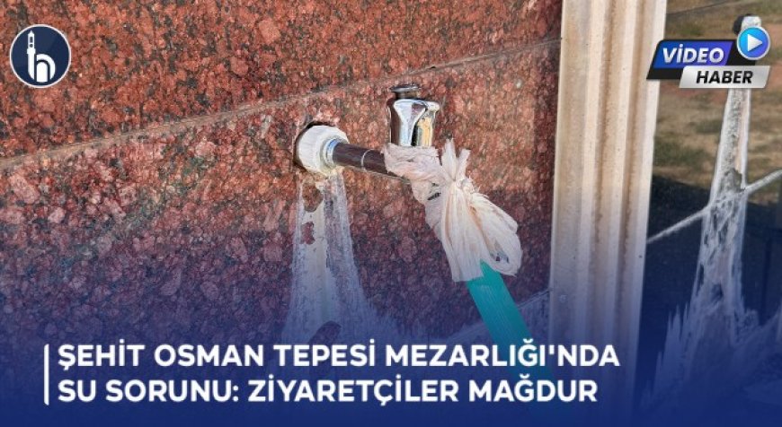 Bayburt Şehit Osman Tepesi Mezarlığı'nda  Su Sorunu: Ziyaretçiler Mağdur