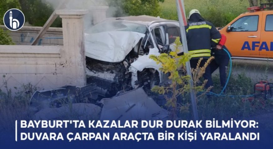 Bayburt'ta Kazalar Dur Durak Bilmiyor: Duvara Çarpan Araçta Bir Kişi Yaralandı!
