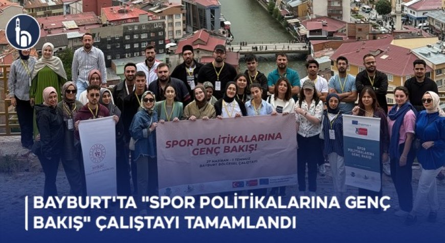 Bayburt'ta "Spor Politikalarına Genç Bakış" Çalıştayı Tamamlandı