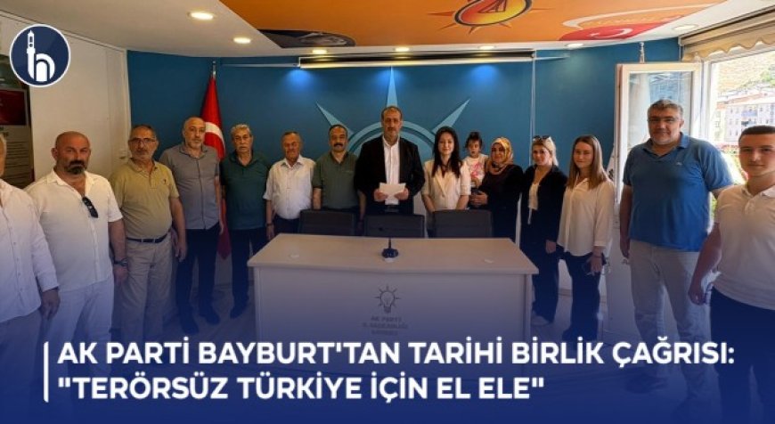 AK Parti Bayburt'tan Tarihi Birlik Çağrısı: "Terörsüz Türkiye İçin El Ele"