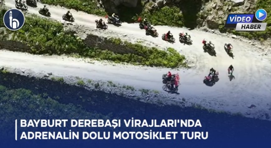 Bayburt Derebaşı Virajları'nda Adrenalin Dolu Motosiklet Turu