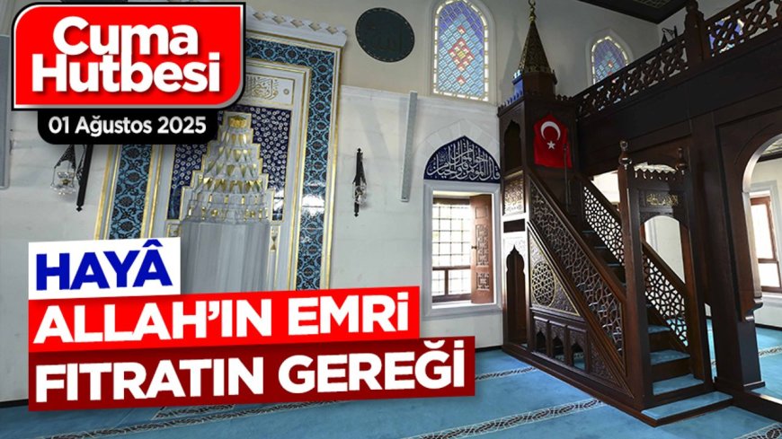 01 Ağustos 2025 - Cuma Hutbesi
