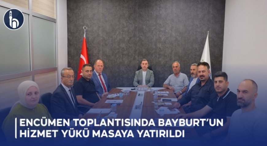 Encümen Toplantısında Bayburt’un Hizmet Yükü Masaya Yatırıldı